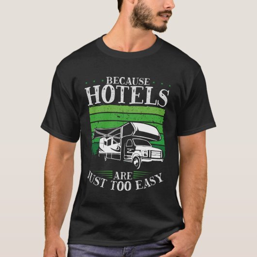 Backprint Because Hotels Are Just Too Easy Camping Tシャツ (正面)