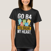 Backprint Go B4 You Break My Heart Bingo Tシャツ (正面)
