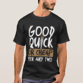 Backprint Good Quick Or Cheap Pick Any Two Wood Wo Tシャツ (正面)