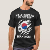 Backprint Half Korean Is Better Than None Korean Tシャツ (正面)