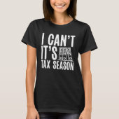 Backprint I Cant  It s Tax Season Accountant Tシャツ (正面)