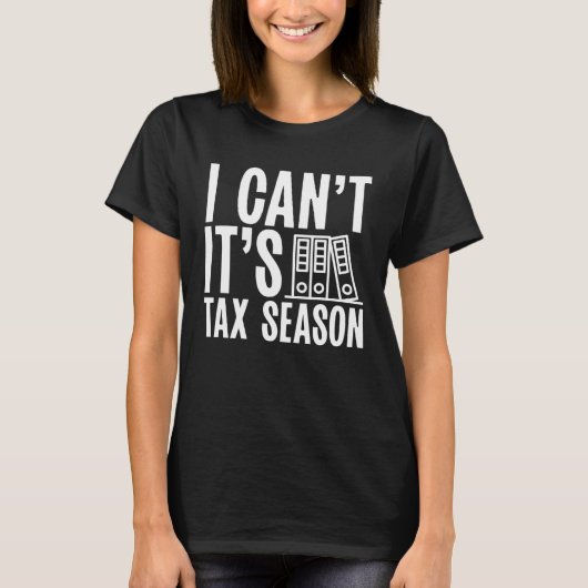 Backprint I Cant  It s Tax Season Accountant Tシャツ (正面)