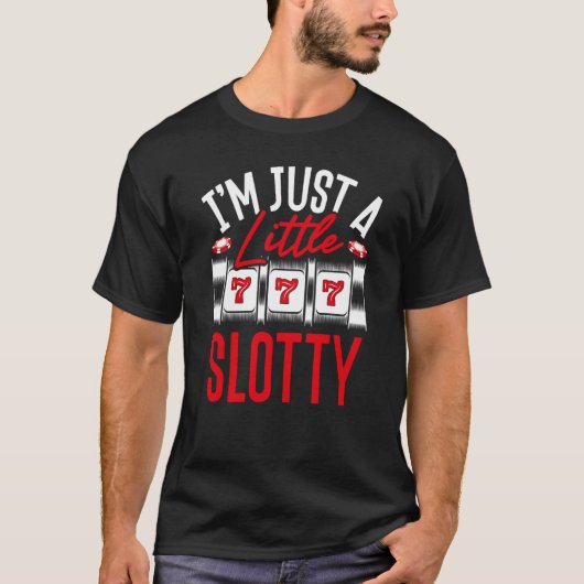 Backprint I M Just A Little Slotty Slot Machine Tシャツ (正面)