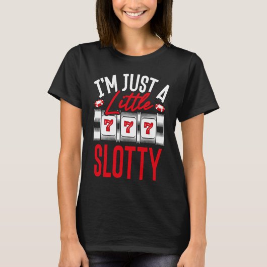 Backprint I M Just A Little Slotty Slot Machine Tシャツ (正面)