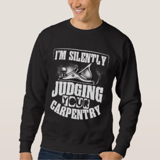 Backprint I M Silently Judging Your Carpentry Wood スウェットシャツ