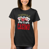 Backprint I'd Rather Be At The Casino Tシャツ (正面)