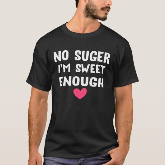 Backprint No sugar I am sweet enough Tシャツ (正面)