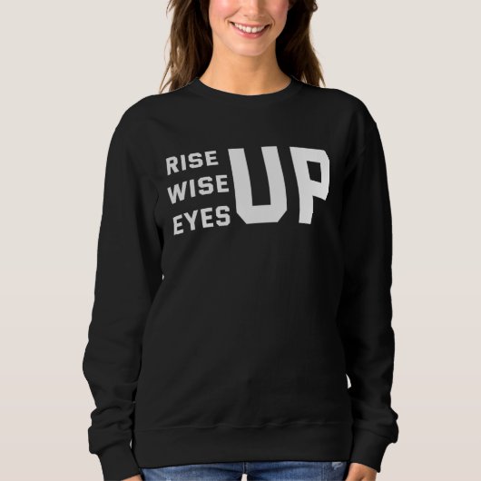 Backprint Rise up wise up eyes up スウェットシャツ (正面)