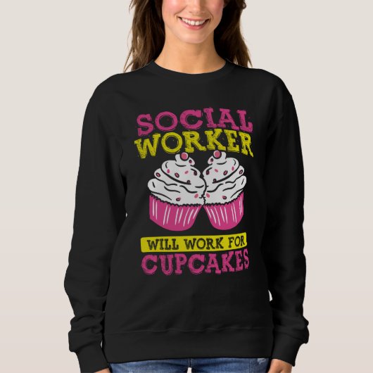 Backprint Social Worker Will Work For Cupcakes  1 スウェットシャツ (正面)