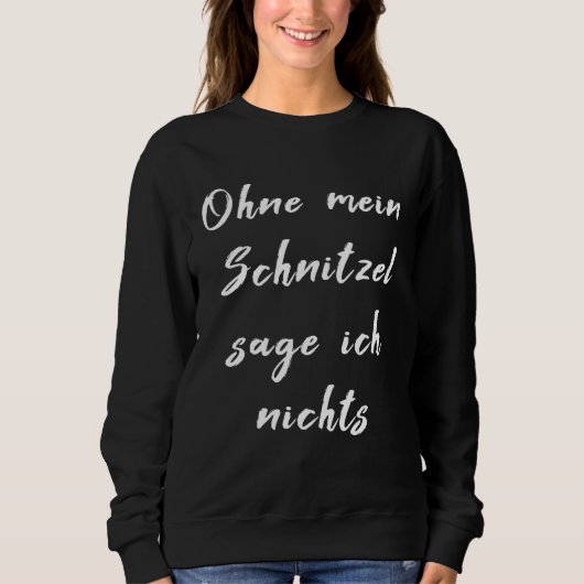 Backprint without my Schnitzel sage ich nicht スウェットシャツ (正面)