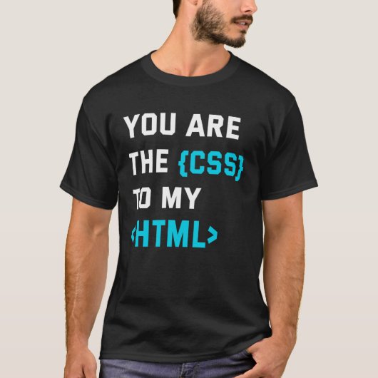 Backprint you are the CSS to my html Tシャツ (正面)