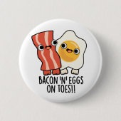 Bacon And Eggs On Toes Funny Toast Pun  缶バッジ (正面)