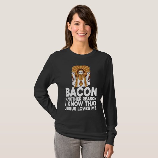 Bacon Another Reason I Know That Jesus Loves Me Tシャツ (正面フル)