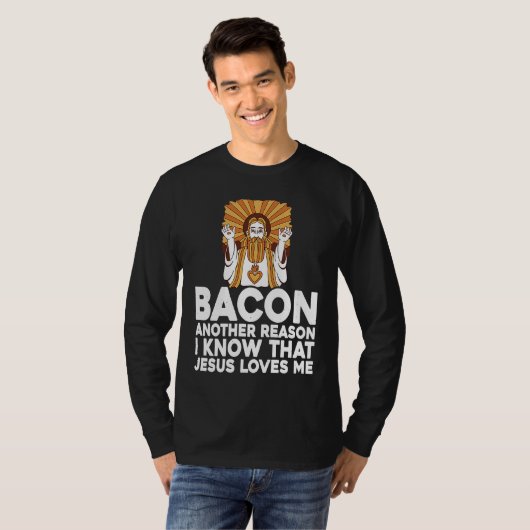 Bacon Another Reason I Know That Jesus Loves Me Tシャツ (正面フル)