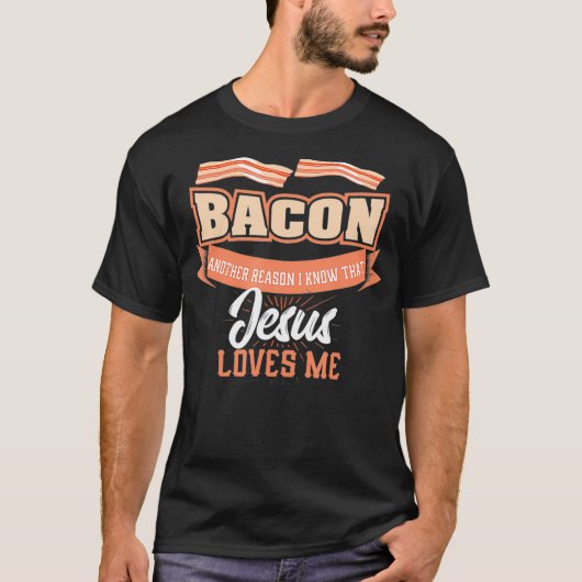Bacon Another Reason Jesus Loves Me  BBQ Meat Food Tシャツ (正面)