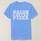 Bacon Coffee Pizza T-Shirt Copy Tシャツ (デザイン正面)