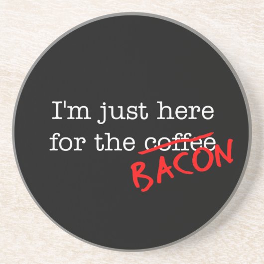 Bacon I'S Just Here for コースター (正面)