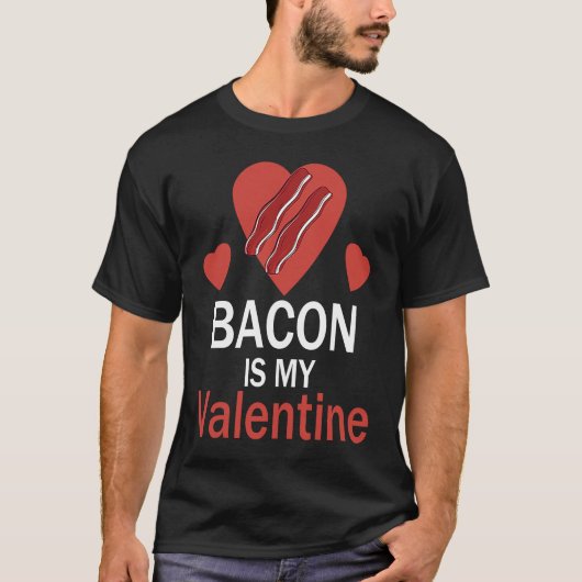 Bacon is My Valentine Tシャツ (正面)