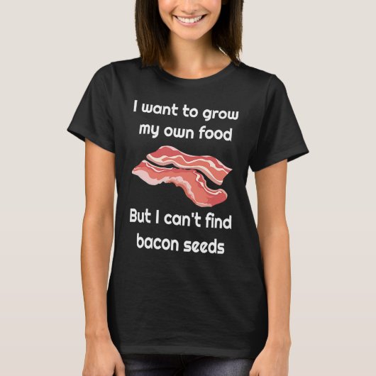 Bacon  Joke about Bacon Seeds Tシャツ (正面)