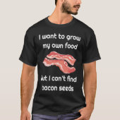 Bacon  Joke about Bacon Seeds Tシャツ (正面)
