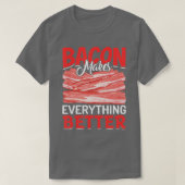 Bacon Makes Everything Better Bacon Lovers Tシャツ (デザイン正面)