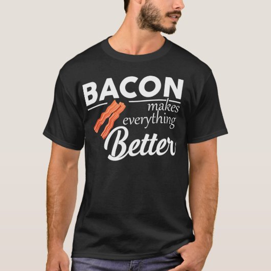 Bacon Makes Everything Better Funny Keto Diet Keto Tシャツ (正面)