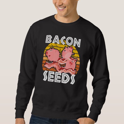 Bacon Seeds Cute Pig For Men Women Farm Animals スウェットシャツ (正面)