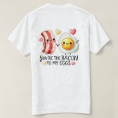 Bacon To My Eggs  Tシャツ (デザイン裏面)