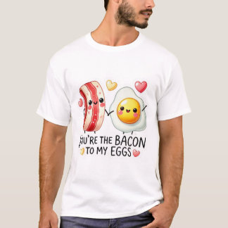 Bacon To My Eggs  Tシャツ