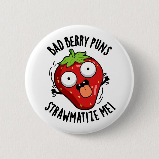 Bad Berry Puns Straw-matize Me ストロベリー・ダジャレ 缶バッジ (正面)
