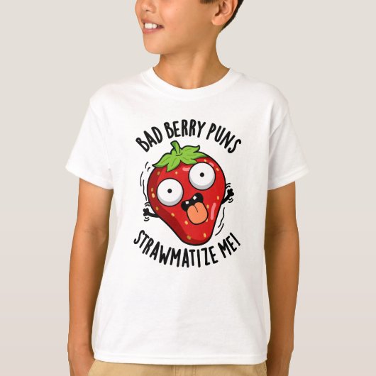 Bad Berry Puns Straw-matize Me Strawberry Pun Tシャツ (正面)