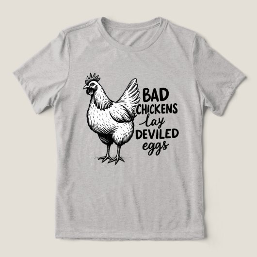 Bad Chickens Lay Deviled Eggs Funny Farm Chicken トライブレンドＴシャツ (デザイン正面)