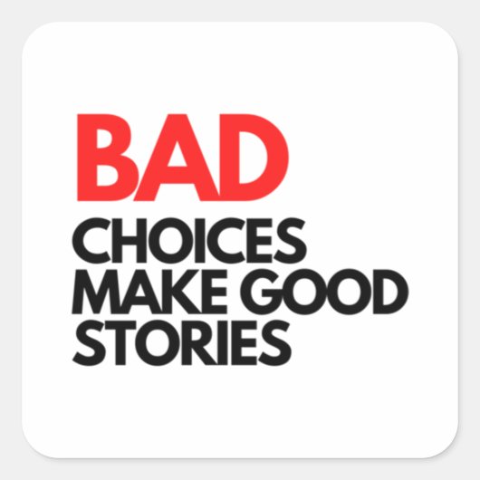 Bad Choices make good stories Classic スクエアシール (正面)