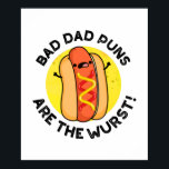 Bad Dad Puns Are The Wurst Funny Sausage Pun  ポスター<br><div class="desc">Bad Dad Puns Are The Wurst Funny Sausage Pun features a cute hot dog who hates bad dad puns ! Perfect pun gift for family and friends who love cute dad sausage puns.</div>