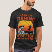 Bad Day Fishing Better Than Work Tシャツ (正面)