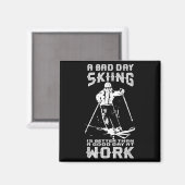 Bad Day Skiing Is Better Than Good Day Work Funny  マグネット (正面/裏面)