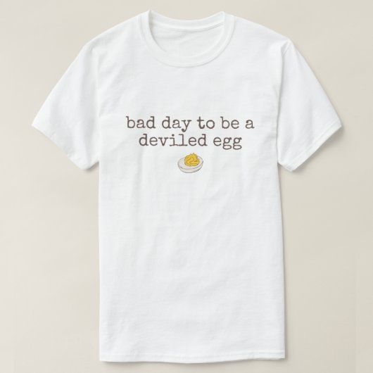 Bad day to be a deviled egg tシャツ (デザイン正面)