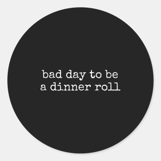 Bad Day To Be A Dinner Roll Lover Funny Thanksgivi ラウンドシール (正面)