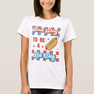 Bad Day to Be a Hot Dog, Funny 4th of July Tシャツ