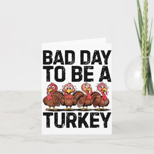 Bad Day To Be A Turkey Funny Thanksgiving  カード (正面)