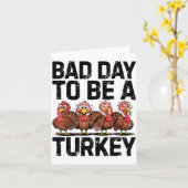 Bad Day To Be A Turkey Funny Thanksgiving  カード (黄色い花)