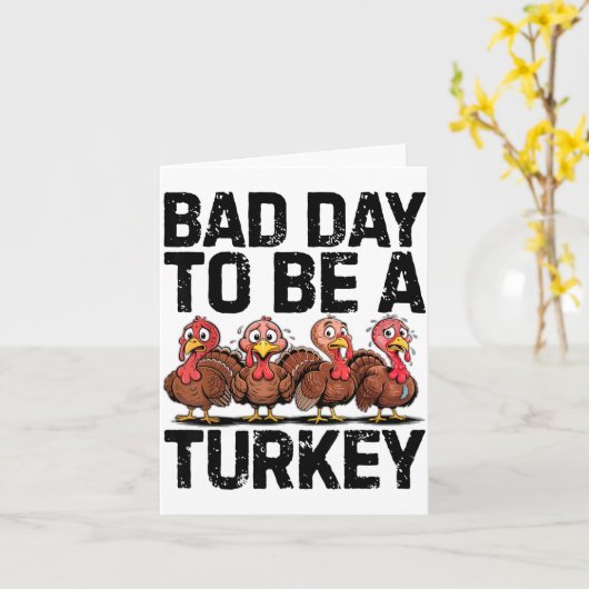 Bad Day To Be A Turkey Funny Thanksgiving カード (黄色い花)