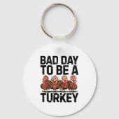 Bad Day To Be A Turkey Funny Thanksgiving キーホルダー (正面)