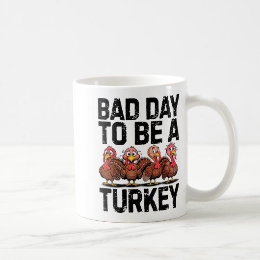 Bad Day To Be A Turkey Funny Thanksgiving  コーヒーマグカップ (右)