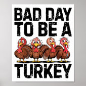 Bad Day To Be A Turkey Funny Thanksgiving  ポスター (正面)