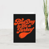 Bad Day To Be A Turkey Funny Thanksgiving Gift Des カード (正面)