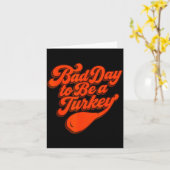 Bad Day To Be A Turkey Funny Thanksgiving Gift Des カード (黄色い花)