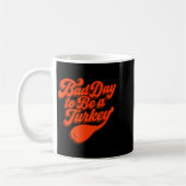 Bad Day To Be A Turkey Funny Thanksgiving Gift Des コーヒーマグカップ (左)