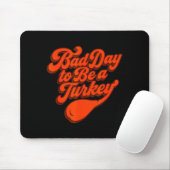 Bad Day To Be A Turkey Funny Thanksgiving Gift Des マウスパッド (マウス)
