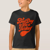 Bad Day To Be A Turkey Funny Thanksgiving Gift Des Tシャツ (正面)